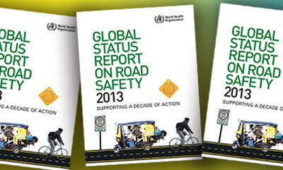 Global Status Report on Road Safety 2013 launched today