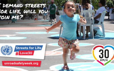 6th UN Road Safety Week launches with the strapline Streets for Life #Love30 campaign