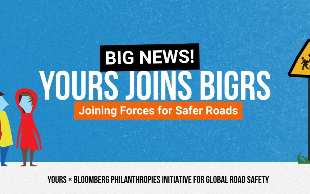 YOURS joins the Bloomberg Philanthropies Initiative for Global Road Safety (BIGRS), strengthening youth leadership in road safety
